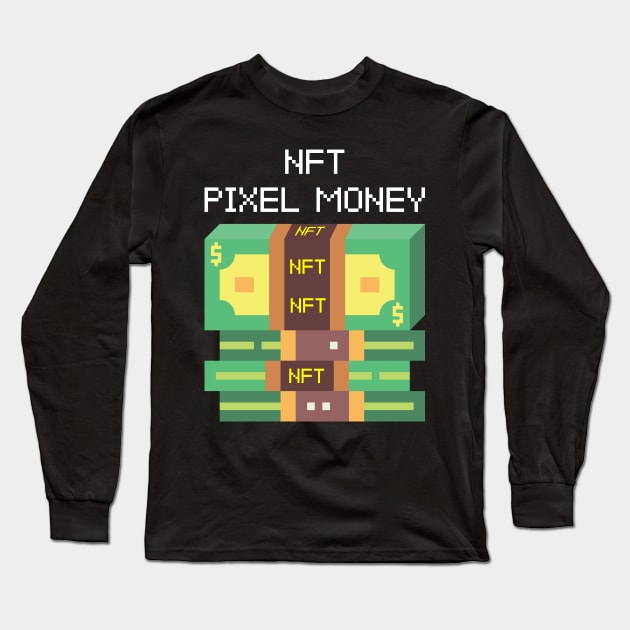 NFT Pixel Money Long Sleeve T-Shirt by kimbo11